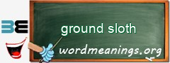 WordMeaning blackboard for ground sloth